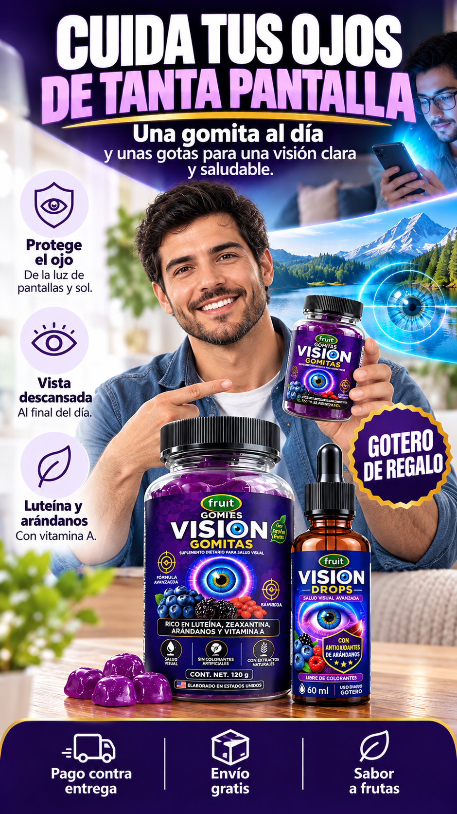 «Devuélvele la vitalidad a tu mirada y dile adiós a la vista cansada con solo 2 gomitas al día». Gomitas para la Visión
